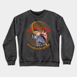 I'm Doing Well, I'm actually on the right path! (Eagle Stare) Crewneck Sweatshirt